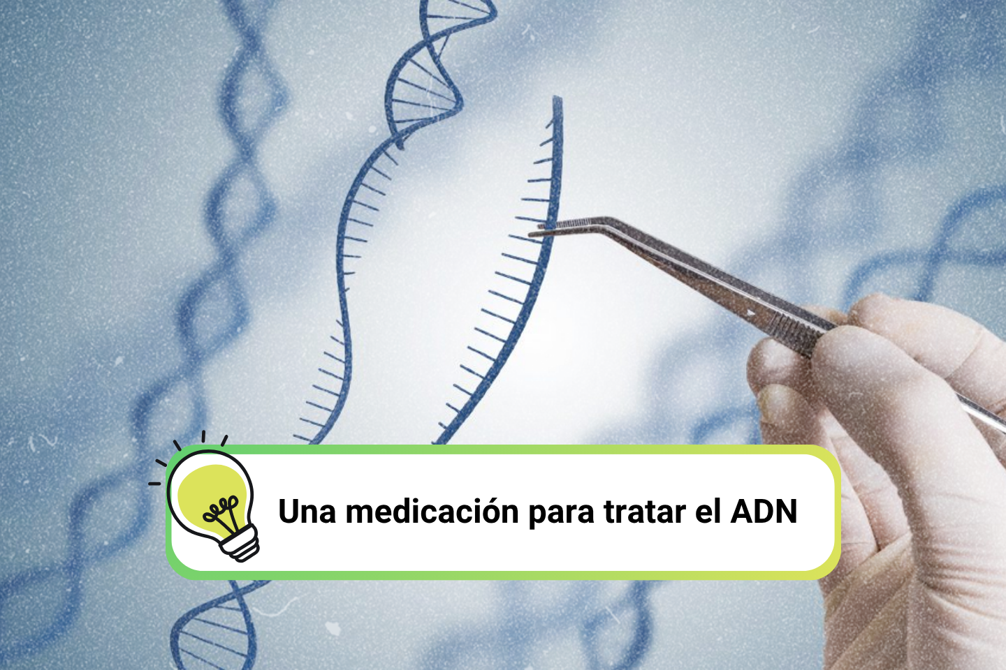 Una medicación para tratar el ADN: ¿Ciencia o ficción? - Portada